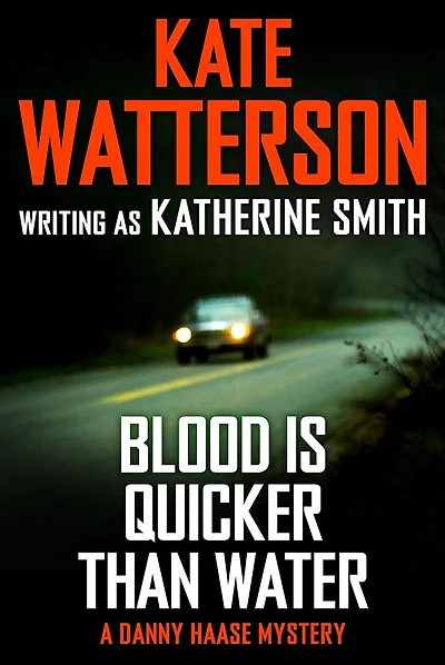 Blood Is Quicker Than Water: A Danny Haase Mystery