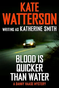Blood Is Quicker Than Water: A Danny Haase Mystery