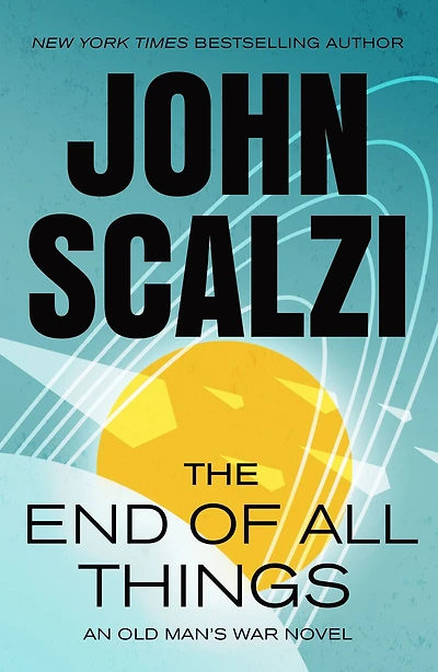The End of All Things (Old Man's War Series #6)