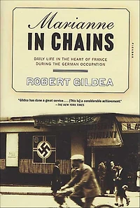 Marianne Chains: Daily Life the Heart of France During German Occupation