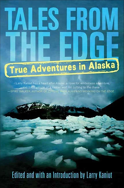 Tales from the Edge: True Adventures Alaska