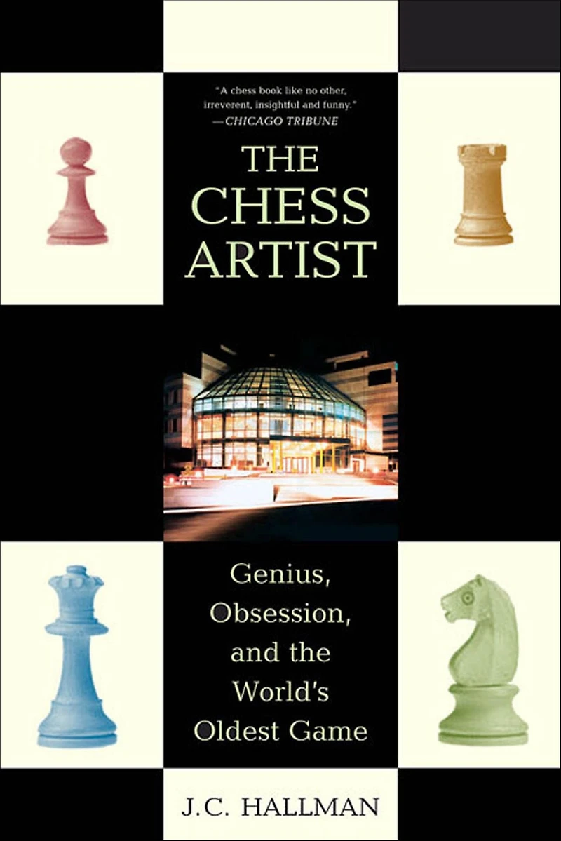 the Chess Artist: Genius, Obsession, and World's Oldest Game