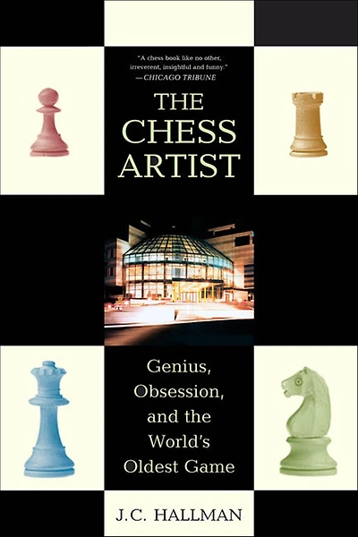 the Chess Artist: Genius, Obsession, and World's Oldest Game