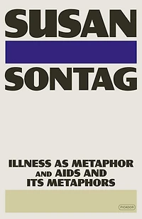 Illness as Metaphor and AIDS Its Metaphors