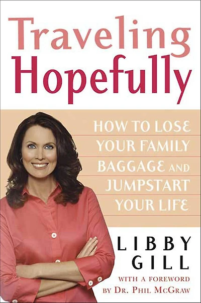Traveling Hopefully: How to Lose Your Family Baggage and Jumpstart Life