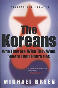 The Koreans: Who They Are, What Want, Where Their Future Lies