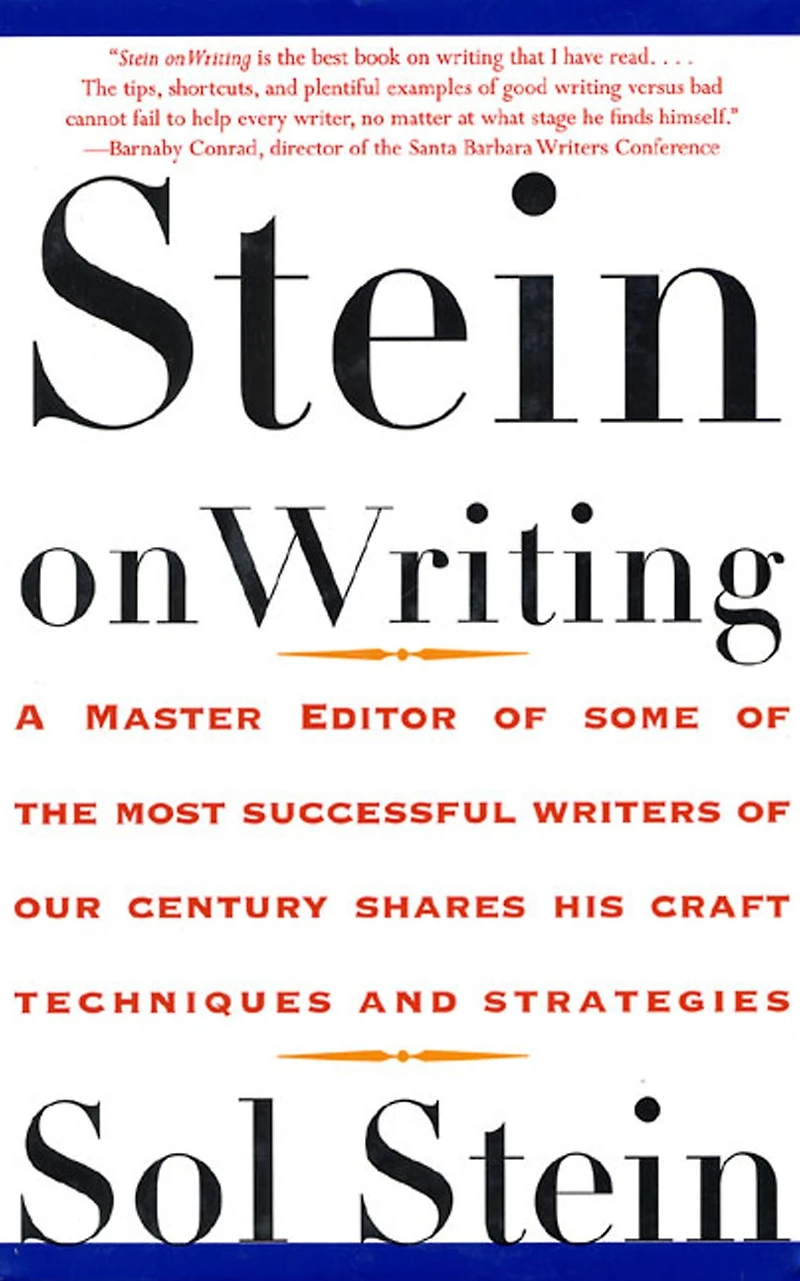 Stein On Writing: A Master Editor of Some the Most Successful Writers Our Century Shares His Craft Techniques and Strategies
