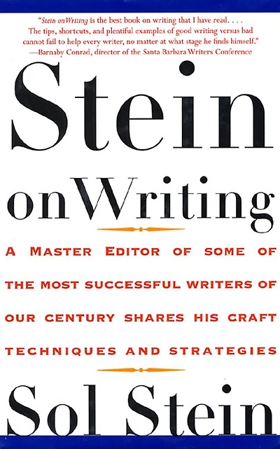 Stein On Writing: A Master Editor of Some the Most Successful Writers Our Century Shares His Craft Techniques and Strategies