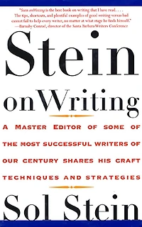 Stein On Writing: A Master Editor of Some the Most Successful Writers Our Century Shares His Craft Techniques and Strategies