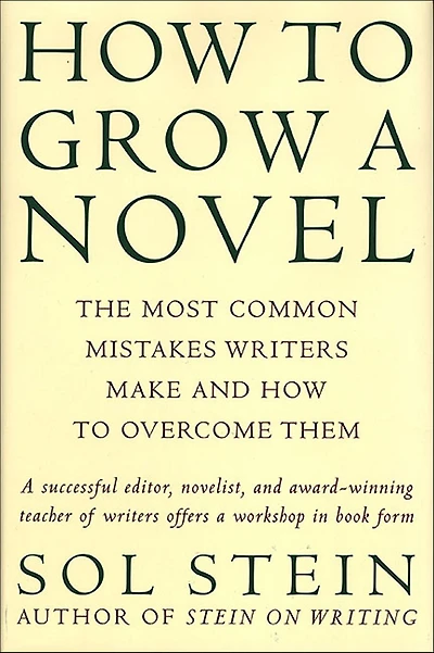 How to Grow a Novel: The Most Common Mistakes Writers Make and Overcome Them