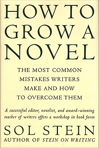 How to Grow a Novel: The Most Common Mistakes Writers Make and Overcome Them