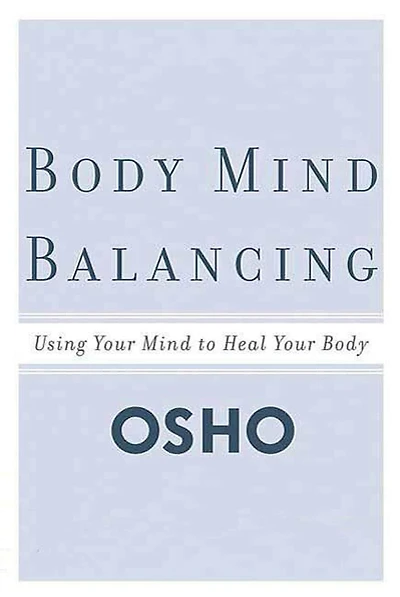 Body Mind Balancing: Using Your to Heal