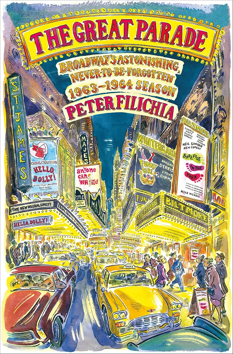 The Great Parade: Broadway's Astonishing, Never-to-Be-Forgotten 1963-1964 Season