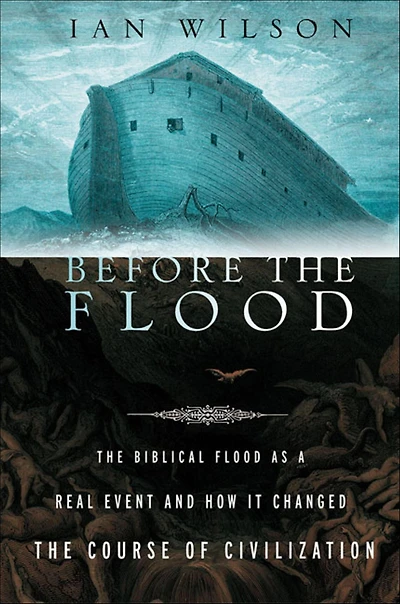 Before the Flood: Biblical Flood as a Real Event and How It Changed Course of Civilization