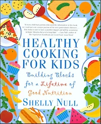 Healthy Cooking for Kids: Building Blocks a Lifetime of Good Nutrition