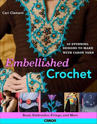 Embellished Crochet: Bead, Embroider, Fringe, and More