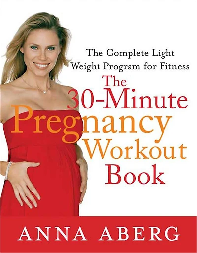 The 30-Minute Pregnancy Workout Book: Complete Light Weight Program for Fitness