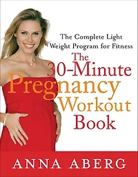 The 30-Minute Pregnancy Workout Book: Complete Light Weight Program for Fitness