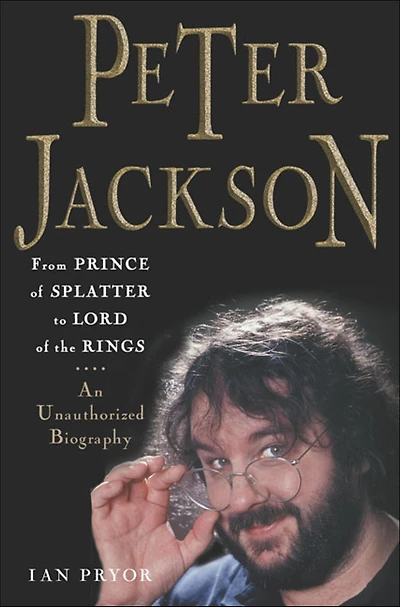 Peter Jackson: An Unauthorized Biography