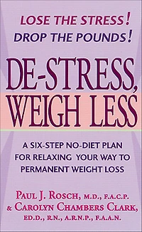 De-Stress, Weigh Less: A Six-Step No-Diet Plan for Relaxing Your Way to Permanent Weight Loss