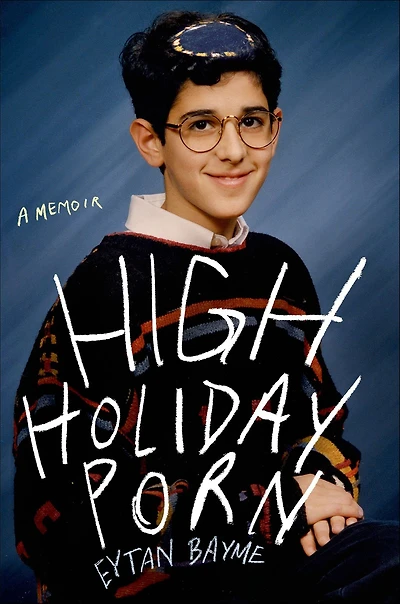 High Holiday Porn: A Memoir