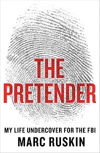 the Pretender: My Life Undercover for FBI
