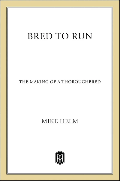 Bred to Run: The Making of a Thoroughbred