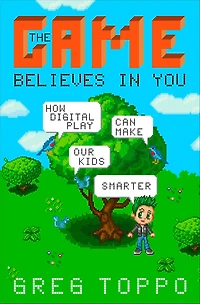 The Game Believes You: How Digital Play Can Make Our Kids Smarter