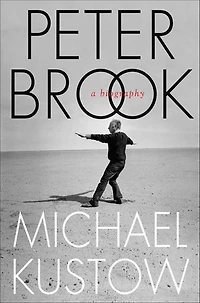Peter Brook: A Biography
