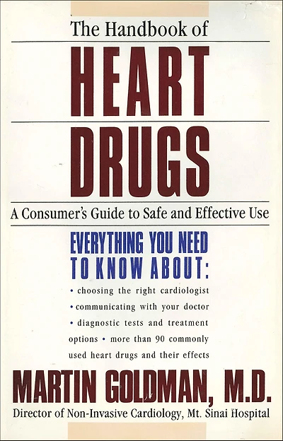 The Handbook of Heart Drugs: A Consumer's Guide to Safe and Effective Use
