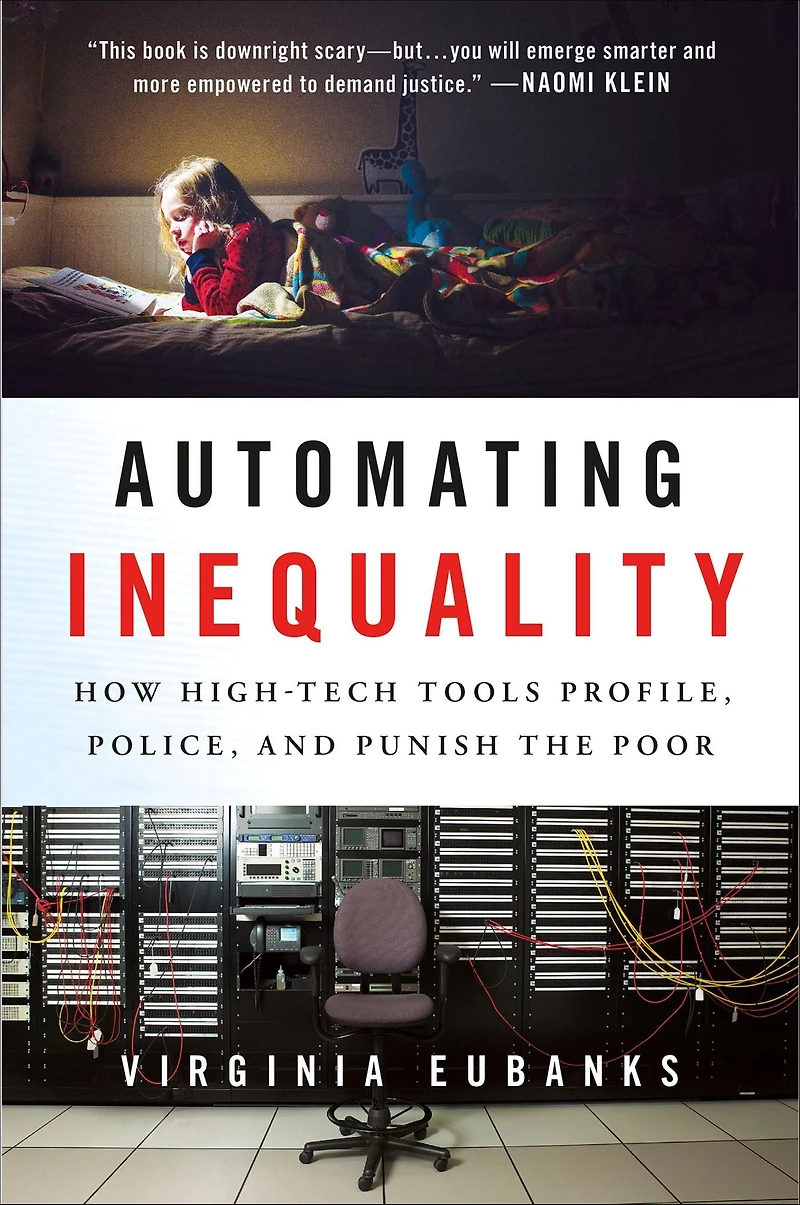 Automating Inequality: How High-Tech Tools Profile, Police, and Punish the Poor