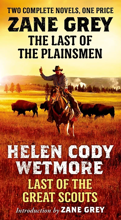 the Last of Plainsmen and Great Scouts: Two Complete Novels