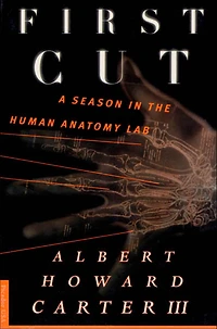 First Cut: A Season the Human Anatomy Lab