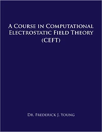 A COURSE IN COMPUTATIONAL ELECTROSTATIC FIELD THEORY: (CEFT)