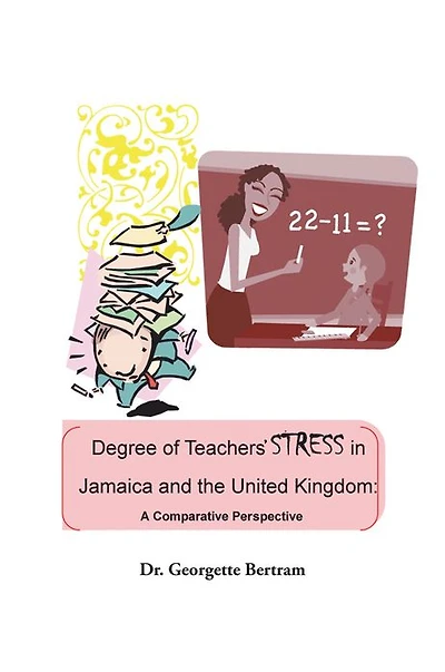 Degree of Teachers' Stress in Jamaica and the United Kingdom:: A Comparative Perspective