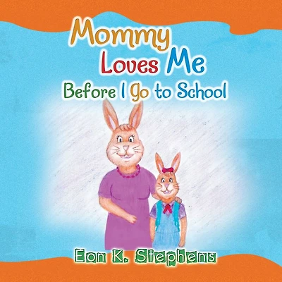 Mommy Loves Me: Before I Go to School