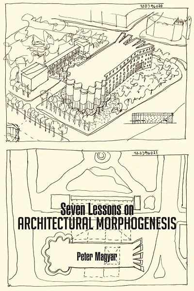 Seven Lessons on ARCHITECTURAL MORPHOGENESIS