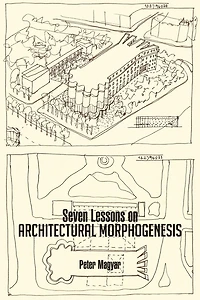 Seven Lessons on ARCHITECTURAL MORPHOGENESIS