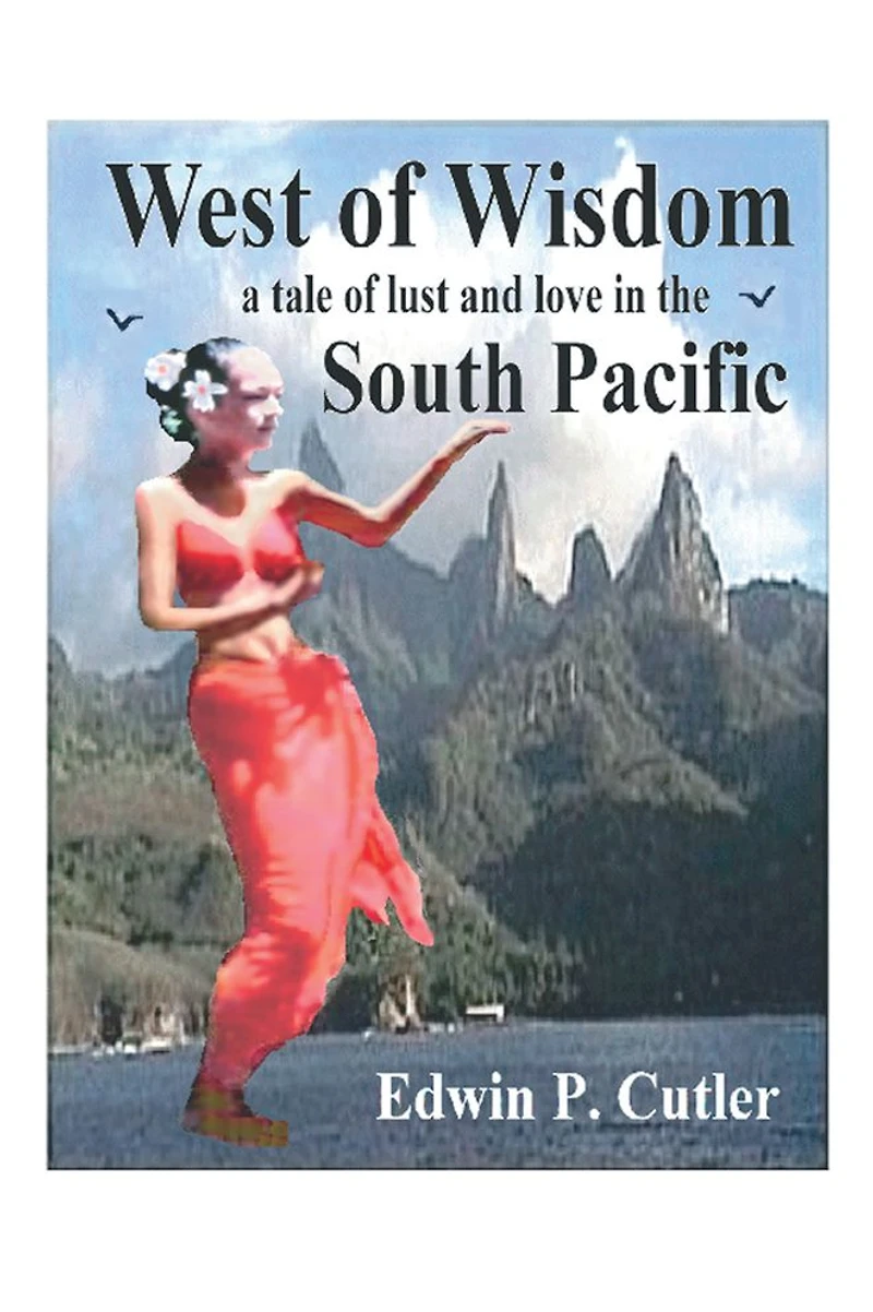 West of Wisdom: A Tale of Lust and Love in the South Pacific