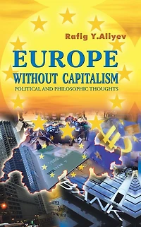 EUROPE WITHOUT CAPITALISM: POLITICAL AND PHILOSOPHIC THOUGHTS