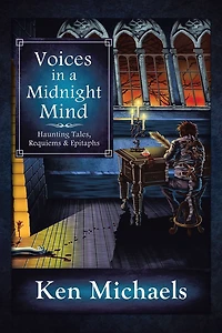 Voices In A Midnight Mind: Haunting Tales, Requiems and Epitaphs