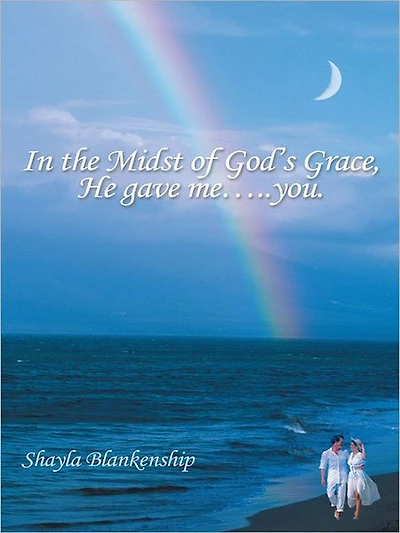In the Midst of God's Grace, He gave me.....you