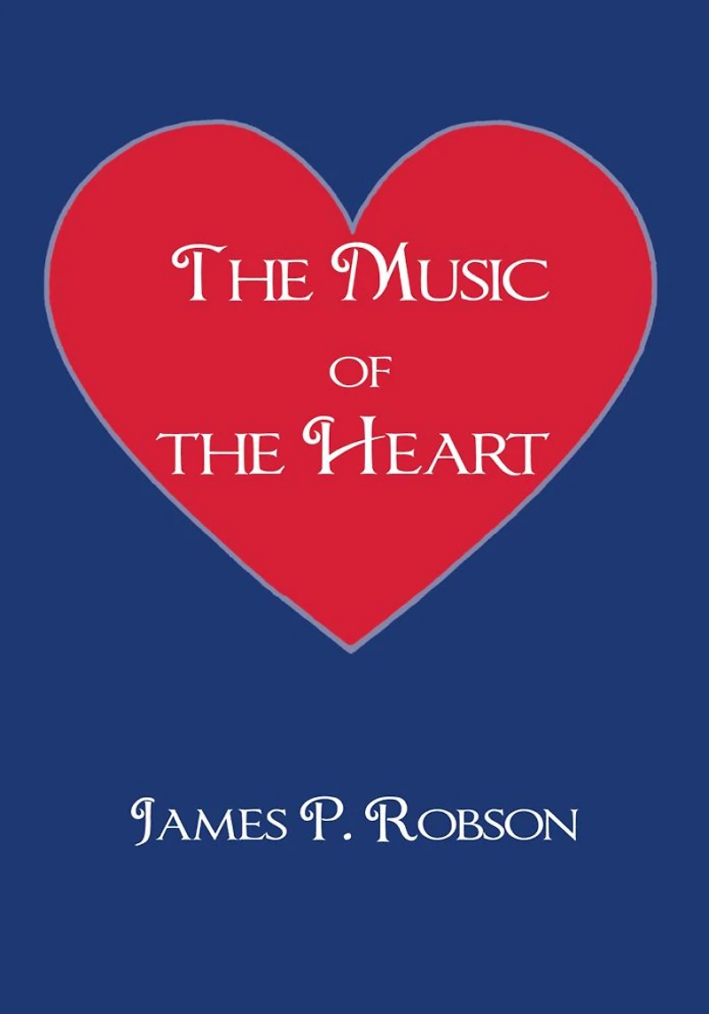 The Music of the Heart: A Collection of Poems of Encouragement