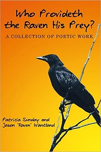 Who Provideth the Raven His Prey?: A Collection of Poetic Work