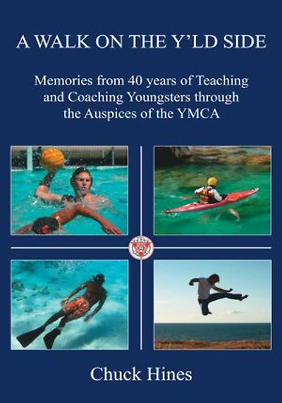 A Walk on the Y'ld Side: Memories from 40 years of Teaching and Coaching Youngsters through the Auspices of the YMCA
