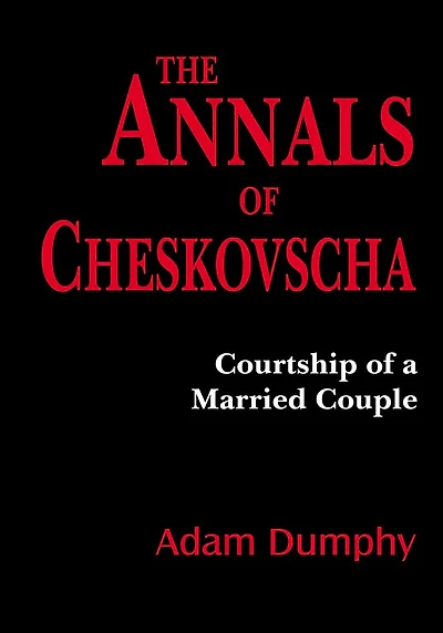 The Annals of Cheskovscha: (Courtship of a Married Couple)