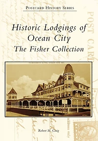 Historic Lodgings of Ocean City: The Fisher Collection