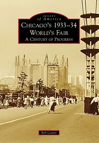 Chicago's 1933-34 World's Fair: A Century of Progress