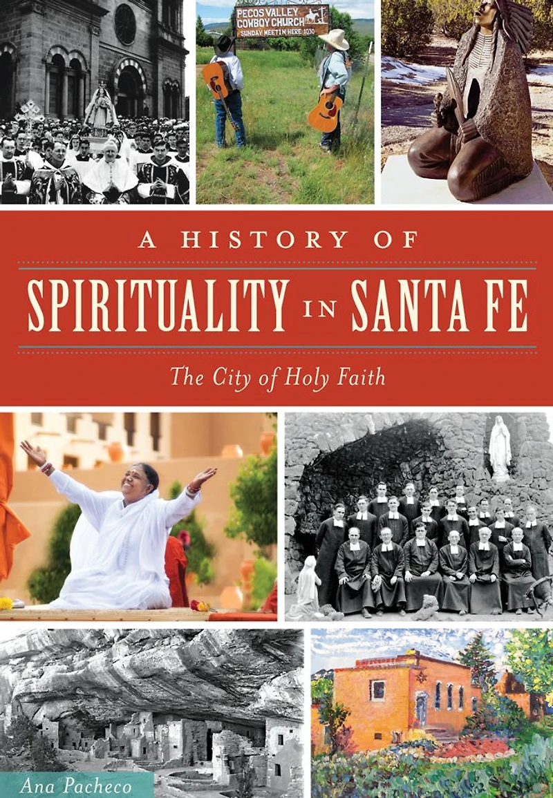 A History of Spirituality Santa Fe: The City Holy Faith
