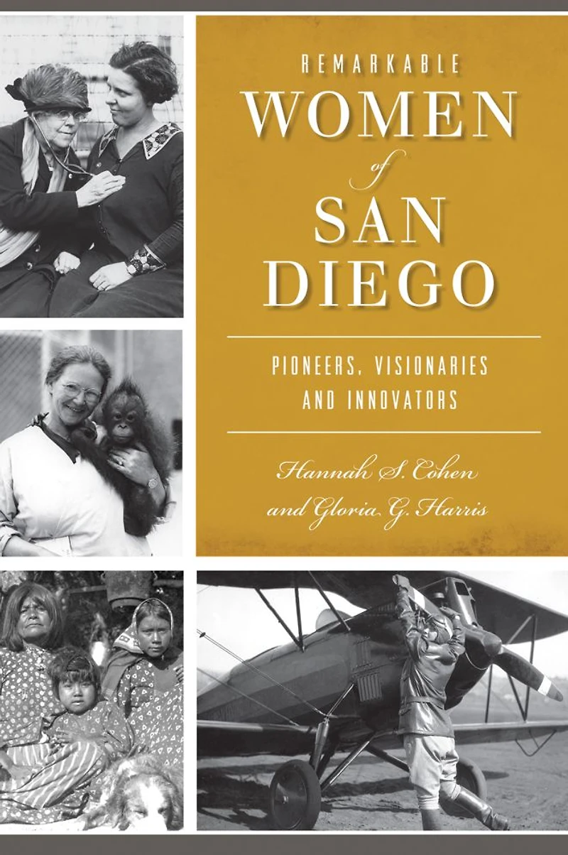 Remarkable Women of San Diego: Pioneers, Visionaries and Innovators